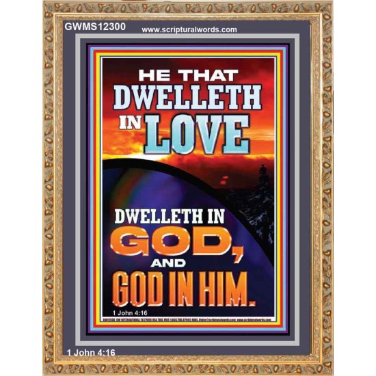 HE THAT DWELLETH IN LOVE DWELLETH IN GOD  Wall Décor  GWMS12300  