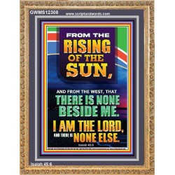 FROM THE RISING OF THE SUN AND THE WEST THERE IS NONE BESIDE ME  Affordable Wall Art  GWMS12308  "28x34"