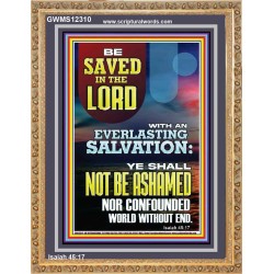 YOU SHALL NOT BE ASHAMED NOR CONFOUNDED WORLD WITHOUT END  Custom Wall Décor  GWMS12310  "28x34"