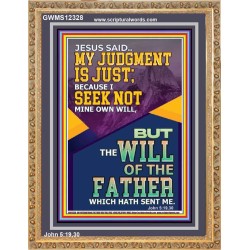 MY JUDGMENT IS JUST BECAUSE I SEEK NOT MINE OWN WILL  Custom Christian Wall Art  GWMS12328  "28x34"