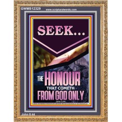 SEEK THE HONOUR THAT COMETH FROM GOD ONLY  Custom Christian Artwork Portrait  GWMS12329  "28x34"