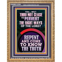 REPENT AND COME TO KNOW THE TRUTH  Large Custom Portrait   GWMS12354  "28x34"