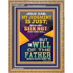 I SEEK NOT MINE OWN WILL BUT THE WILL OF THE FATHER  Inspirational Bible Verse Portrait  GWMS12385  "28x34"