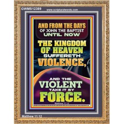 THE KINGDOM OF HEAVEN SUFFERETH VIOLENCE AND THE VIOLENT TAKE IT BY FORCE  Bible Verse Wall Art  GWMS12389  "28x34"