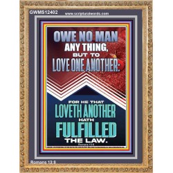 HE THAT LOVETH ANOTHER HATH FULFILLED THE LAW  Unique Power Bible Picture  GWMS12402  "28x34"