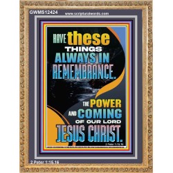 HAVE IN REMEMBRANCE THE POWER AND COMING OF OUR LORD JESUS CHRIST  Sanctuary Wall Picture  GWMS12424  "28x34"