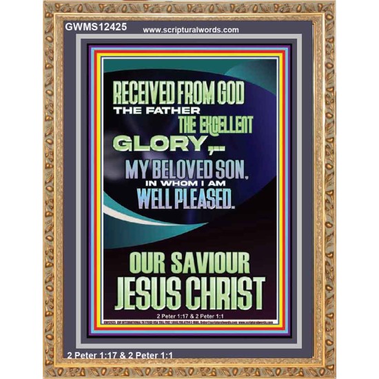 RECEIVED FROM GOD THE FATHER THE EXCELLENT GLORY  Ultimate Inspirational Wall Art Portrait  GWMS12425  