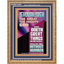 JEHOVAH JIREH WHICH DOETH GREAT THINGS AND UNSEARCHABLE  Unique Power Bible Picture  GWMS12654  "28x34"