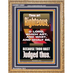 THOU ART RIGHTEOUS O LORD WHICH ART AND WAST AND SHALT BE  Sanctuary Wall Picture  GWMS12660  "28x34"