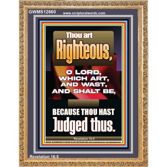 THOU ART RIGHTEOUS O LORD WHICH ART AND WAST AND SHALT BE  Sanctuary Wall Picture  GWMS12660  