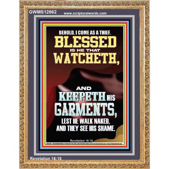 BEHOLD I COME AS A THIEF BLESSED IS HE THAT WATCHETH AND KEEPETH HIS GARMENTS  Unique Scriptural Portrait  GWMS12662  