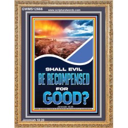 SHALL EVIL BE RECOMPENSED FOR GOOD  Eternal Power Portrait  GWMS12666  "28x34"