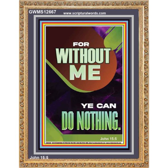 FOR WITHOUT ME YE CAN DO NOTHING  Church Portrait  GWMS12667  