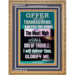 OFFER UNTO GOD THANKSGIVING AND PAY THY VOWS UNTO THE MOST HIGH  Eternal Power Portrait  GWMS12675  "28x34"