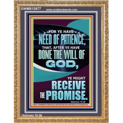 FOR YE HAVE NEED OF PATIENCE THAT AFTER YE HAVE DONE THE WILL OF GOD  Children Room Wall Portrait  GWMS12677  "28x34"