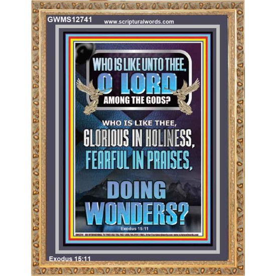 WHO IS LIKE UNTO THEE O LORD FEARFUL IN PRAISES  Ultimate Inspirational Wall Art Portrait  GWMS12741  