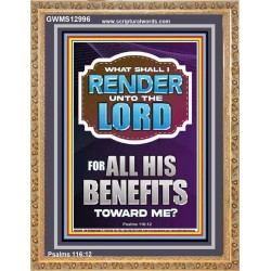 WHAT SHALL I RENDER UNTO THE LORD FOR ALL HIS BENEFITS  Bible Verse Art Prints  GWMS12996  "28x34"