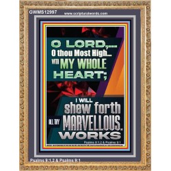 WITH MY WHOLE HEART I WILL SHEW FORTH ALL THY MARVELLOUS WORKS  Bible Verses Art Prints  GWMS12997  