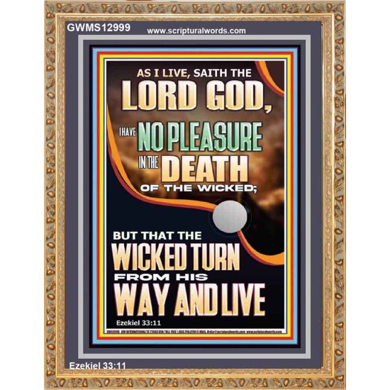 I HAVE NO PLEASURE IN THE DEATH OF THE WICKED  Bible Verses Art Prints  GWMS12999  