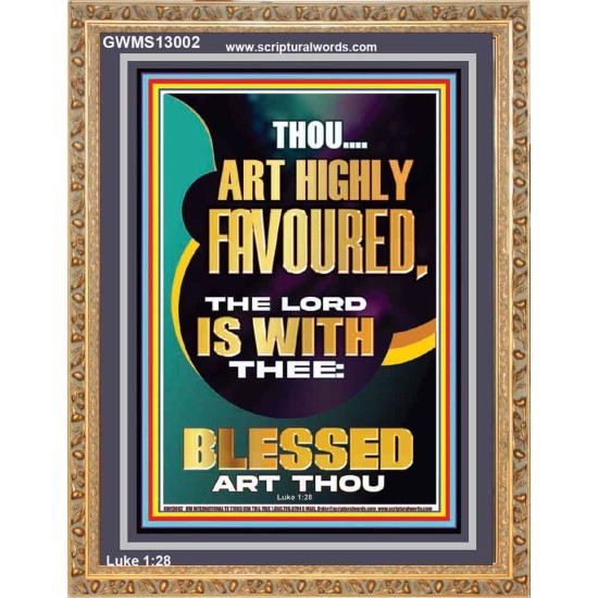 HIGHLY FAVOURED THE LORD IS WITH THEE BLESSED ART THOU  Scriptural Wall Art  GWMS13002  