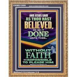 AS THOU HAST BELIEVED SO BE IT DONE UNTO THEE  Scriptures Décor Wall Art  GWMS13006  "28x34"