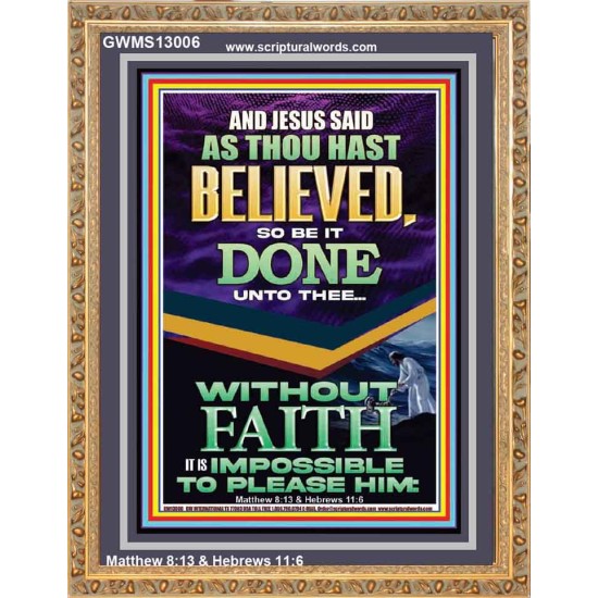 AS THOU HAST BELIEVED SO BE IT DONE UNTO THEE  Scriptures Décor Wall Art  GWMS13006  