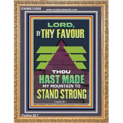 BY THY FAVOUR THOU HAST MADE MY MOUNTAIN TO STAND STRONG  Scriptural Décor Portrait  GWMS13008  "28x34"