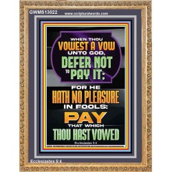 GOD HATH NO PLEASURE IN FOOLS PAY THAT WHICH THOU HAST VOWED  Encouraging Bible Verses Portrait  GWMS13022  "28x34"