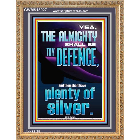 THE ALMIGHTY SHALL BE THY DEFENCE AND THOU SHALT HAVE PLENTY OF SILVER  Christian Quote Portrait  GWMS13027  