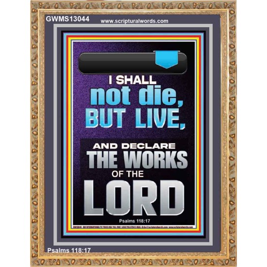 I SHALL NOT DIE BUT LIVE AND DECLARE THE WORKS OF THE LORD  Christian Paintings  GWMS13044  