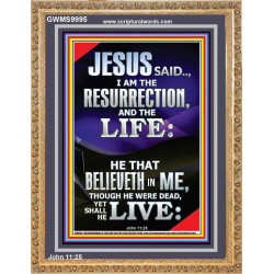 I AM THE RESURRECTION AND THE LIFE  Eternal Power Portrait  GWMS9995  "28x34"