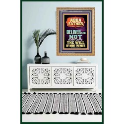 ABBA FATHER DELIVER ME NOT OVER UNTO THE WILL OF MINE ENEMIES  Ultimate Inspirational Wall Art Portrait  GWMS11917  "28x34"