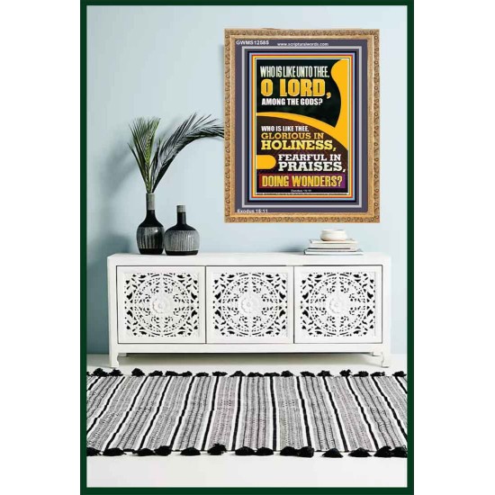 WHO IS LIKE UNTO THEE O LORD DOING WONDERS  Ultimate Inspirational Wall Art Portrait  GWMS12585  