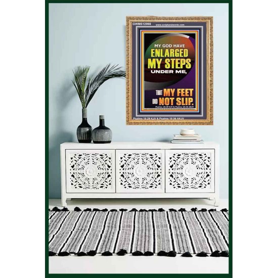 MY GOD HAVE ENLARGED MY STEPS UNDER ME THAT MY FEET DID NOT SLIP  Bible Verse Art Prints  GWMS12998  