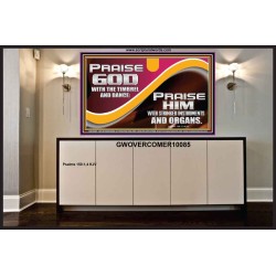 PRAISE HIM WITH STRINGED INSTRUMENTS AND ORGANS  Wall & Art Décor  GWOVERCOMER10085  "62x44"