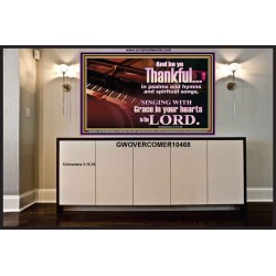 BE THANKFUL IN PSALMS AND HYMNS AND SPIRITUAL SONGS  Scripture Art Prints Portrait  GWOVERCOMER10468  "62x44"