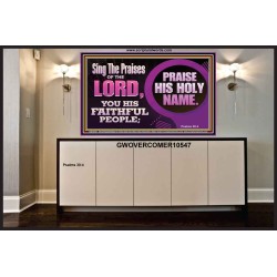 SING THE PRAISES OF THE LORD  Sciptural Décor  GWOVERCOMER10547  "62x44"