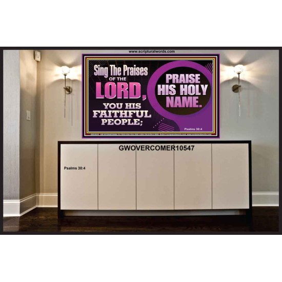 SING THE PRAISES OF THE LORD  Sciptural Décor  GWOVERCOMER10547  