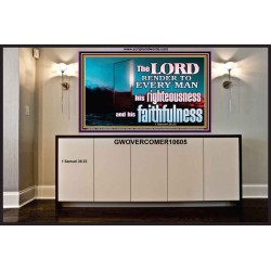 THE LORD RENDER TO EVERY MAN HIS RIGHTEOUSNESS AND FAITHFULNESS  Custom Contemporary Christian Wall Art  GWOVERCOMER10605  "62x44"
