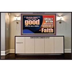 DO GOOD UNTO ALL MEN ESPECIALLY THE HOUSEHOLD OF FAITH  Church Portrait  GWOVERCOMER10707  "62x44"