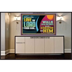 DILIGENTLY LOVE THE LORD WALK IN ALL HIS WAYS  Unique Scriptural Portrait  GWOVERCOMER10720  "62x44"