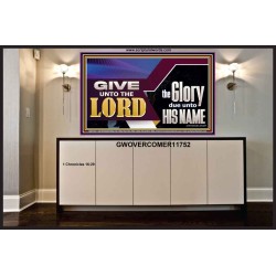 GIVE UNTO THE LORD GLORY DUE UNTO HIS NAME  Ultimate Inspirational Wall Art Portrait  GWOVERCOMER11752  "62x44"