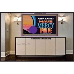 ABBA FATHER HAVE MERCY UPON ME  Christian Artwork Portrait  GWOVERCOMER12088  "62x44"