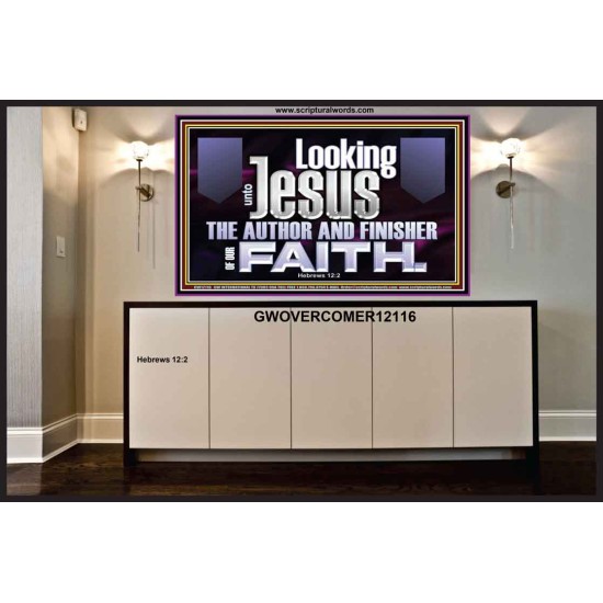 LOOKING UNTO JESUS THE AUTHOR AND FINISHER OF OUR FAITH  Décor Art Works  GWOVERCOMER12116  