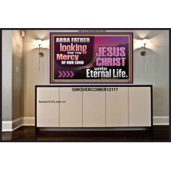 THE MERCY OF OUR LORD JESUS CHRIST UNTO ETERNAL LIFE  Christian Quotes Portrait  GWOVERCOMER12117  "62x44"