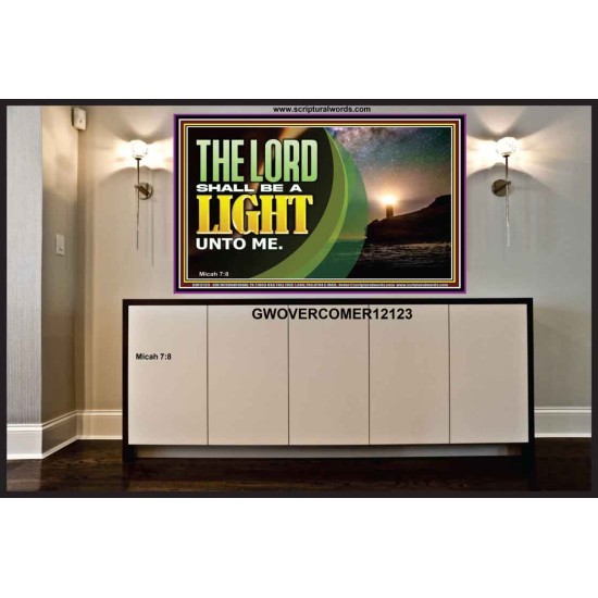 THE LORD SHALL BE A LIGHT UNTO ME  Custom Wall Art  GWOVERCOMER12123  