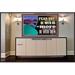 FEAR NOT WITH US ARE MORE THAN THEY THAT BE WITH THEM  Custom Wall Scriptural Art  GWOVERCOMER12132  "62x44"