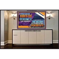 WHATSOEVER IS BORN OF GOD OVERCOMETH THE WORLD  Ultimate Inspirational Wall Art Picture  GWOVERCOMER12359  "62x44"