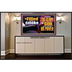 BE FILLED WITH SMOKE FROM THE GLORY OF GOD AND FROM HIS POWER  Christian Quote Portrait  GWOVERCOMER12717  "62x44"