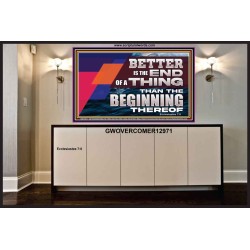 BETTER IS THE END OF A THING THAN THE BEGINNING THEREOF  Contemporary Christian Wall Art Portrait  GWOVERCOMER12971  "62x44"